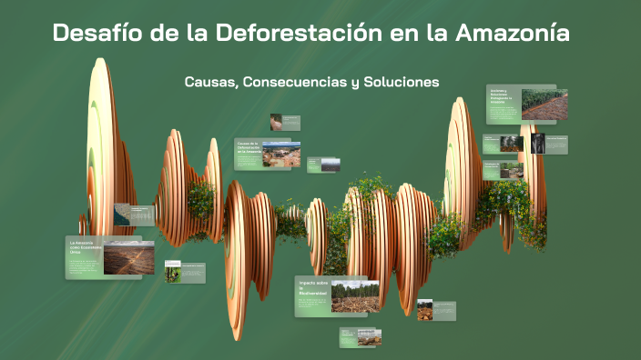 Desafío de la Deforestación en la Amazonía by Juliana Correa on Prezi