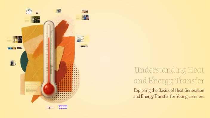Understanding Heat and Energy Transfer by Claudia Hernandez on Prezi