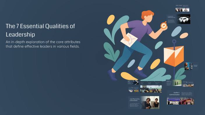The 7 Essential Qualities of Leadership by ryleigh giesbrecht on Prezi