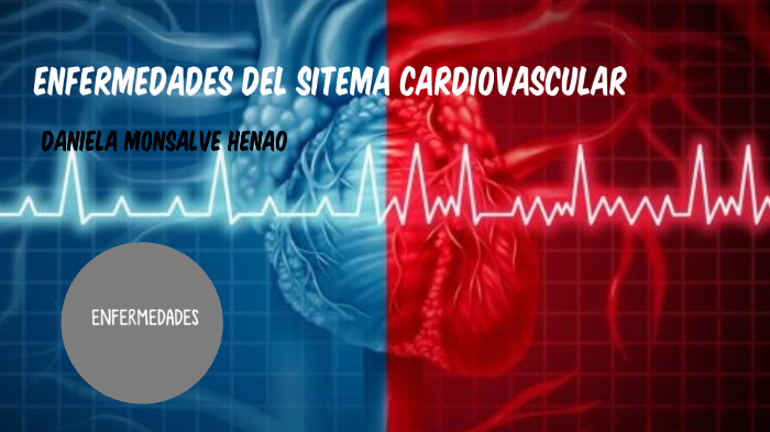 ENFERMEDADES DEL SISTEMA CARDIOVASCULAR By Daniela Monsalve On Prezi