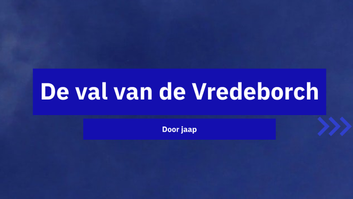De val van de Vredeborch by jaap tolsma on Prezi