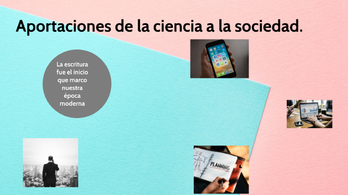 Aportaciones DE LA CIENCIA a la sociedad. by Rafita Juarez on Prezi