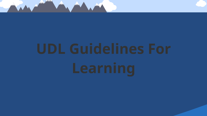 UDL Guidelines for Learning by Mary-Kourtney Baker on Prezi