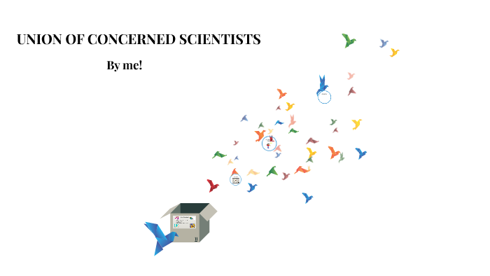 The Union of Concerned Scientists 2 by Can WY on Prezi