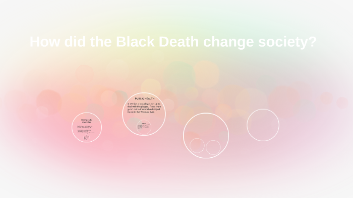 How did the Black Death change society? by Rosanna m on Prezi