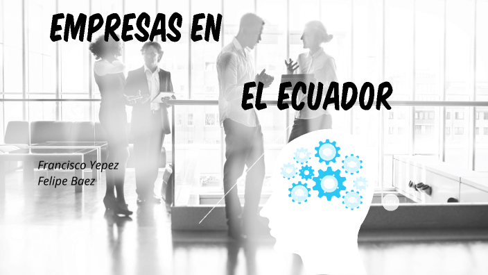 Tipos De Empresas En El Ecuador By Felipe Baez On Prezi