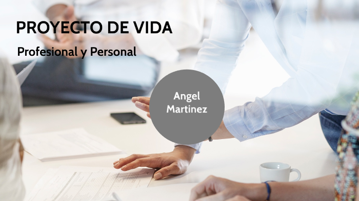 PROYECTO DE VIDA by Angel Martinez on Prezi