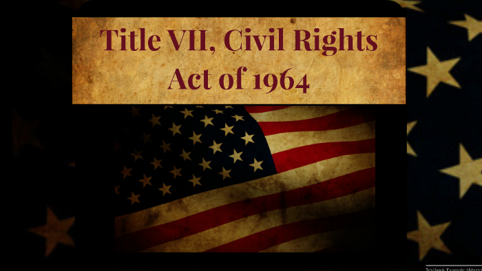 title-vii-civil-rights-act-of-1964-by-katherine-bogan-on-prezi