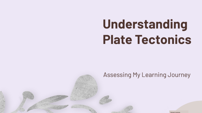 Understanding Plate Tectonics by Thaina Karon on Prezi