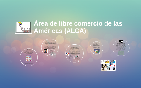 Área de libre comercio de las Américas (ALCA) by Juliette Duron on Prezi