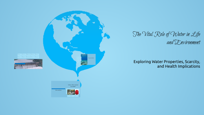 The Vital Role of Water in Life and Environment by Lilianya Ervin on Prezi