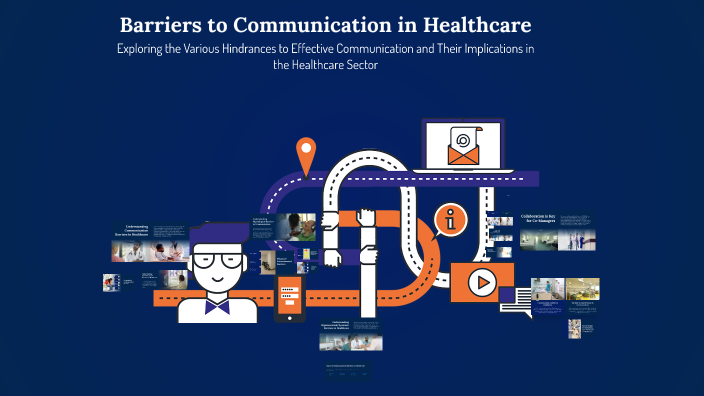 Barriers to Communication in Healthcare by patrick elopre on Prezi
