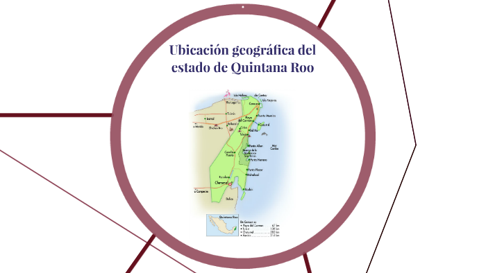 Ubicación geografica del estado de Quintana Roo by Veronica Verde on Prezi