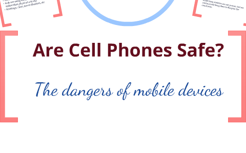 Are Cell Phones Safe? by mackenzie bradhead on Prezi