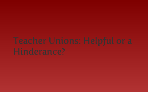 teachers unions pros and cons