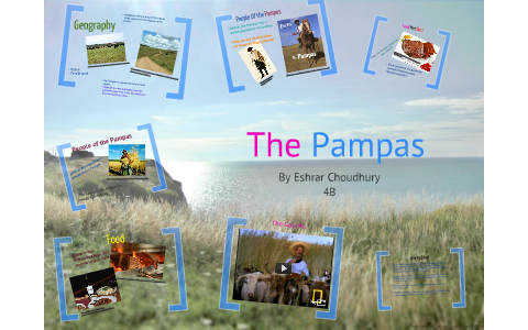The Pampas by Eshu Choudhury on Prezi