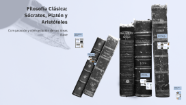 Filosofía Clásica: Sócrates, Platón y Aristóteles