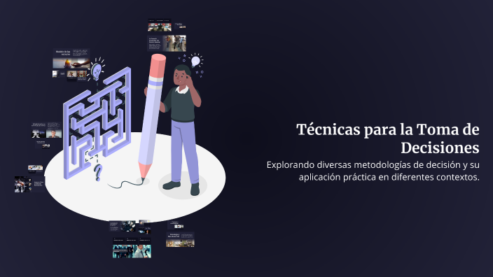 Técnicas para la Toma de Decisiones by carmen dominguez on Prezi