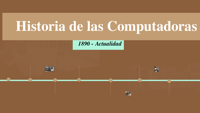Historia de la Computadora by Daniela Ravello on Prezi