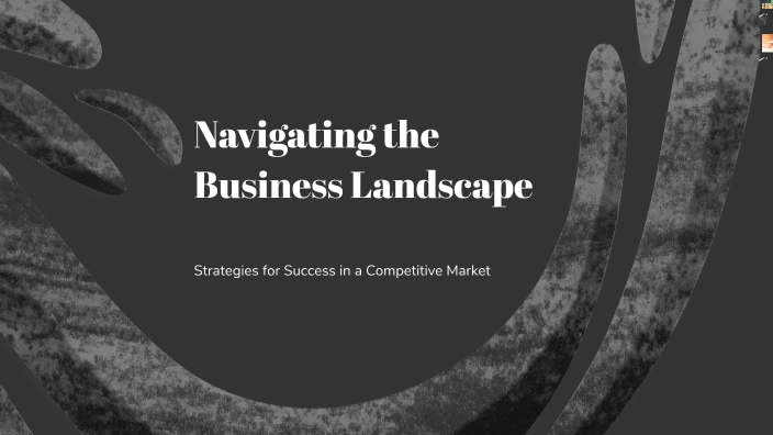 Navigating the Business Landscape by add mickey on Prezi