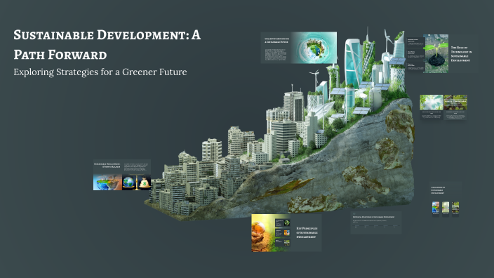 Sustainable Development: A Path Forward by Esam Arafat on Prezi