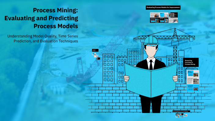 Process Mining: Evaluating and Predicting Process Models by Sahel ...