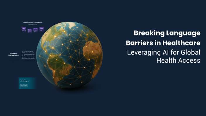 Breaking Language Barriers in Healthcare by Vijay Kumar on Prezi