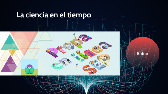 La ciencia en el tiempo by raul ruiz on Prezi