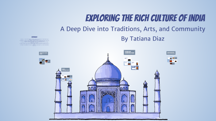 Exploring the Rich Culture of India by Tatiana Diaz on Prezi