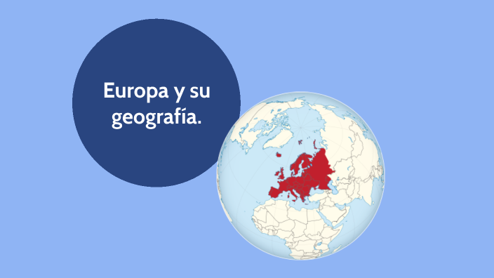 la geografía de Europa by cristopher correa on Prezi
