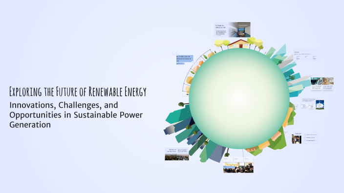 Exploring the Future of Renewable Energy by Hog Hog on Prezi