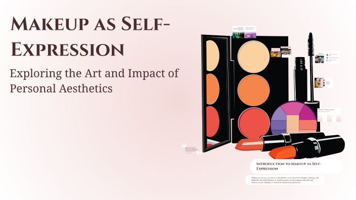 Makeup as Self-Expression by Ellie Williams on Prezi