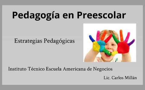 Pedagogía en Pre-escolar by Carlos Millan on Prezi