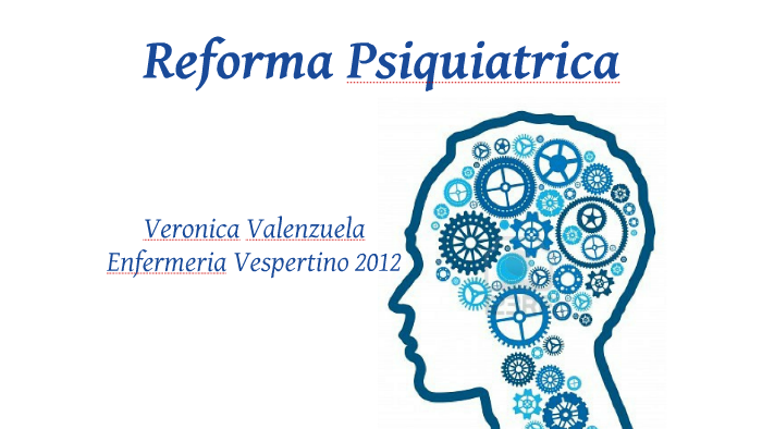 Reforma Psiquiatrica By Veronica Calderon On Prezi