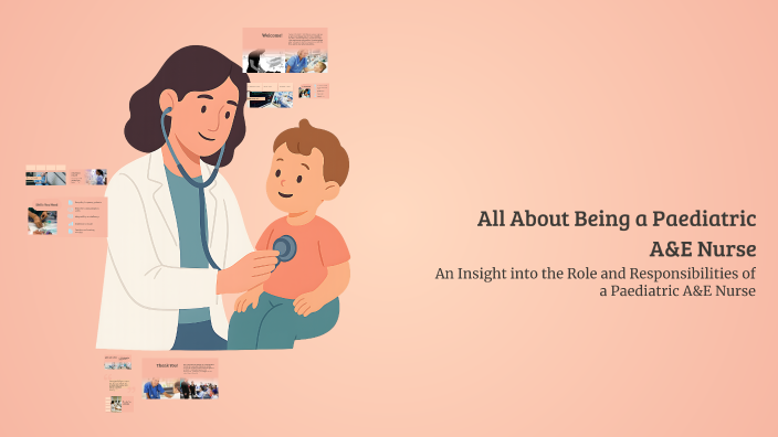 All About Being a Paediatric A&E Nurse by Katleigh Arzadon on Prezi