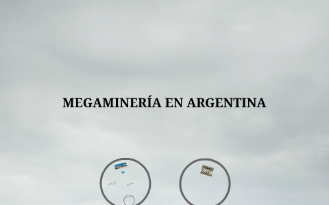Megamineria en Argentina by ignacio senra on Prezi