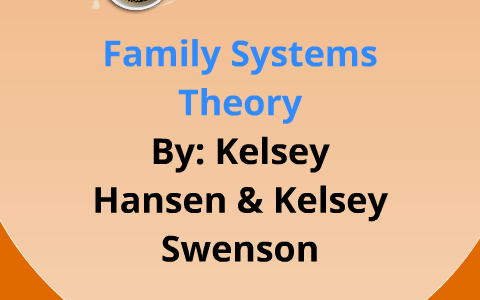 Family Systems Theory by Kelsey Swenson on Prezi