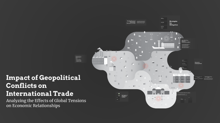 Impact of Geopolitical Conflicts on International Trade by Shreyas on Prezi