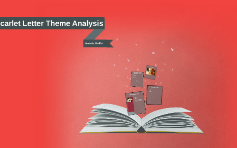 The Scarlet Letter Theme Analysis by Jeanette Ellen on Prezi