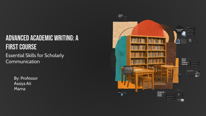 Advanced Academic Writing: A First Course by Assiya AM on Prezi