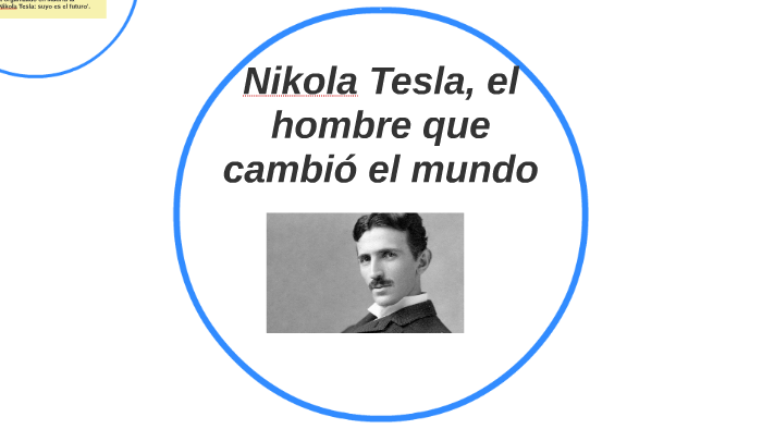 Nikola Tesla, el hombre que cambió el mundo by emilio zevallos