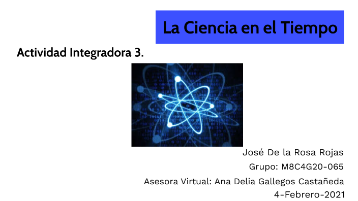La Ciencia en el Tiempo by jose de la rosa on Prezi