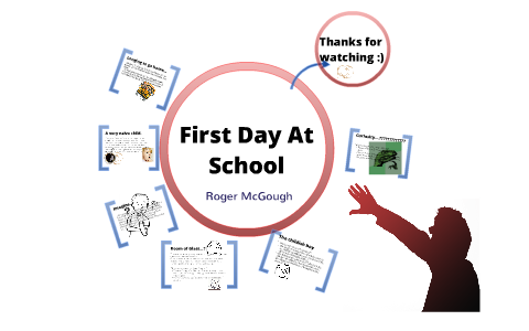 First Day at School - Roger McGough by long ching wong on Prezi Next