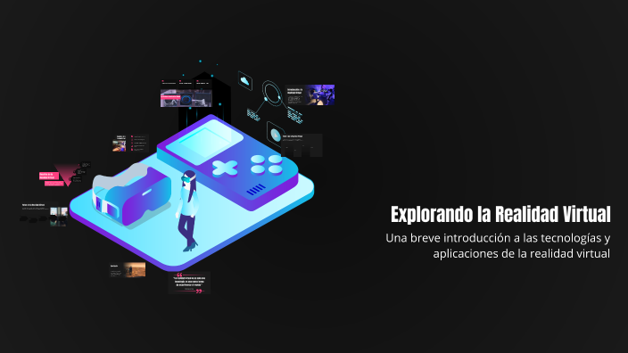 Explorando la Realidad Virtual by Juan sorza Piñeros on Prezi