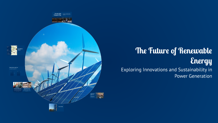 The Future of Renewable Energy by on Prezi