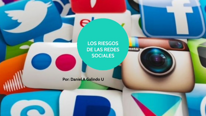 LOS RIESGOS DE LAS REDES SOCIALES by Daniel Galindo on Prezi