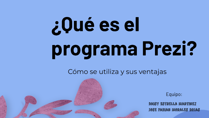 ¿Qué es el programa Prezi? by day martinez on Prezi