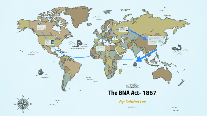 The BNA Act- 1867 by Sabrina Lee on Prezi