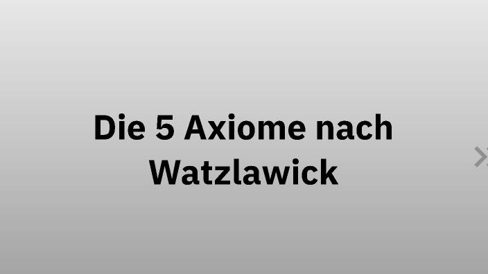 Die 5 Axiome nach Watzlawick by Adrian Siegmar on Prezi
