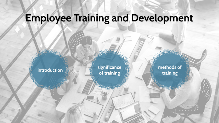 training and development by Kavery Chaudhary on Prezi